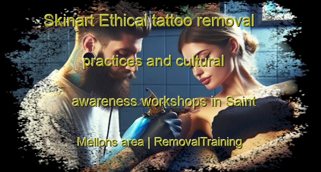 Skinart Ethical tattoo removal practices and cultural awareness workshops in Saint Mellons area | RemovalTraining | RemovalClasses | SkinartTraining-United Kingdom